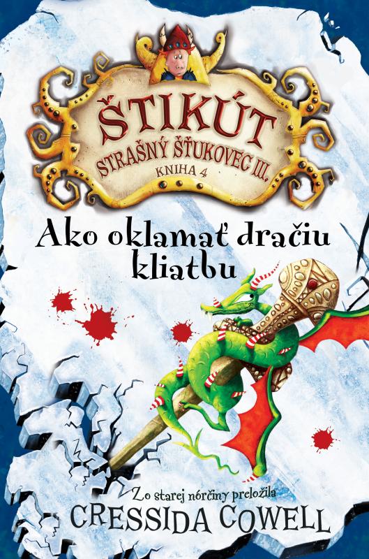 Kniha: Ako oklamať dračiu kliatbu. (Štikút Strašný Šťukovec III. - 4. časť) - Cowell Cressida