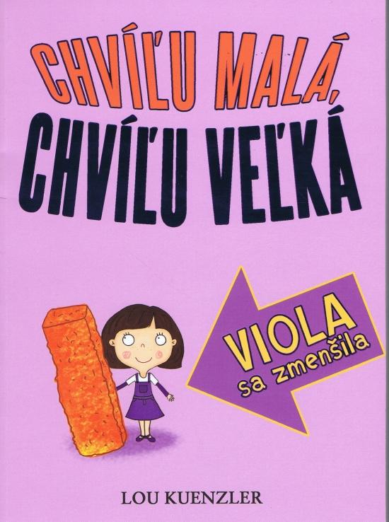 Kniha: Viola sa zmenšila - chvíľu malá, chvíľu veľká - Kuenzler Lou