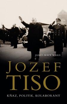 Kniha: Jozef Tiso - James Mace Ward