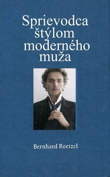 Kniha: Sprievodca štýlom moderného muža - Roetzel Bernhart