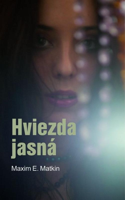 Kniha: Hviezda jasná - Matkin Maxim E.