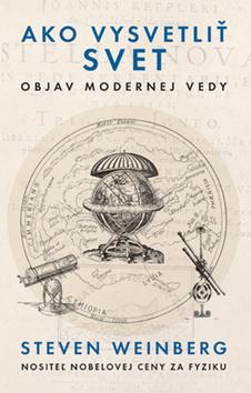 Kniha: Ako vysvetliť svet - Steven Weinberg