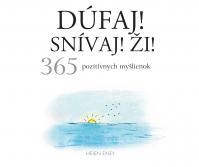 Dúfaj! Snívaj! Ži! 365 pozitívnych myšlienok