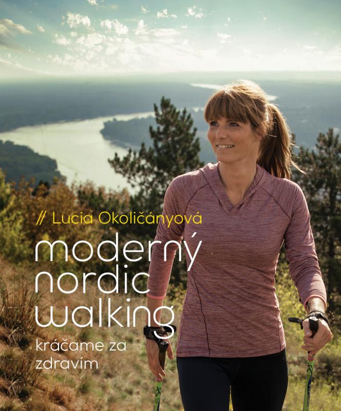 Kniha: Moderný nordic walking - Lucia Okoličányová