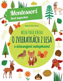 Moja prvá kniha o lesných zvieratkách (Montessori : Svet úspechov)