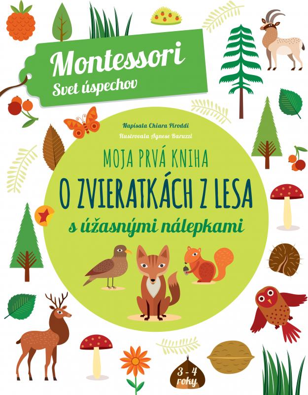 Kniha: Moja prvá kniha o lesných zvieratkách (Montessori : Svet úspechov) - Chiara Piroddi