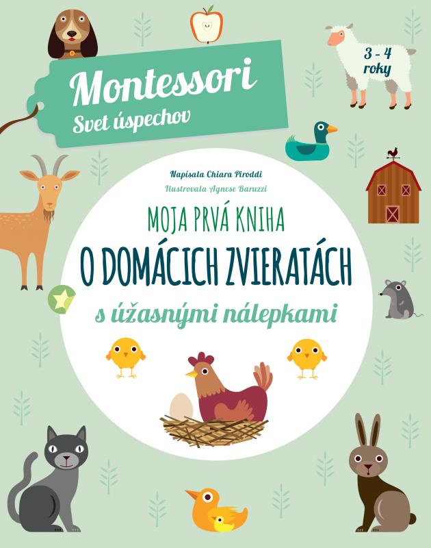 Kniha: Moja prvá kniha o domácich zvieratách (Motessori : Svet úspechov) - Chiara Piroddi