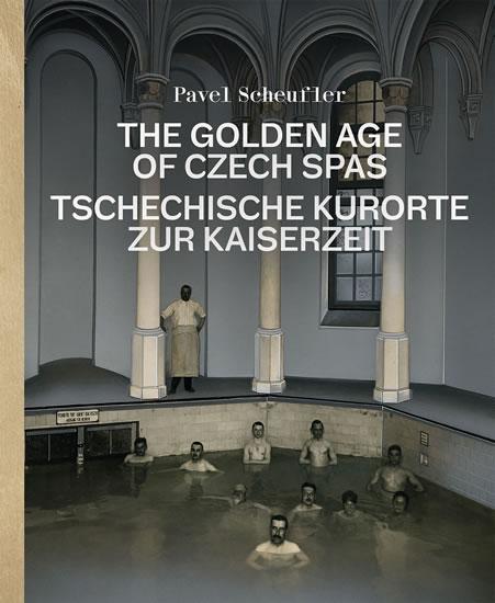 Kniha: The Golden Age of Czech Spas / Tschechis - Scheufler Pavel