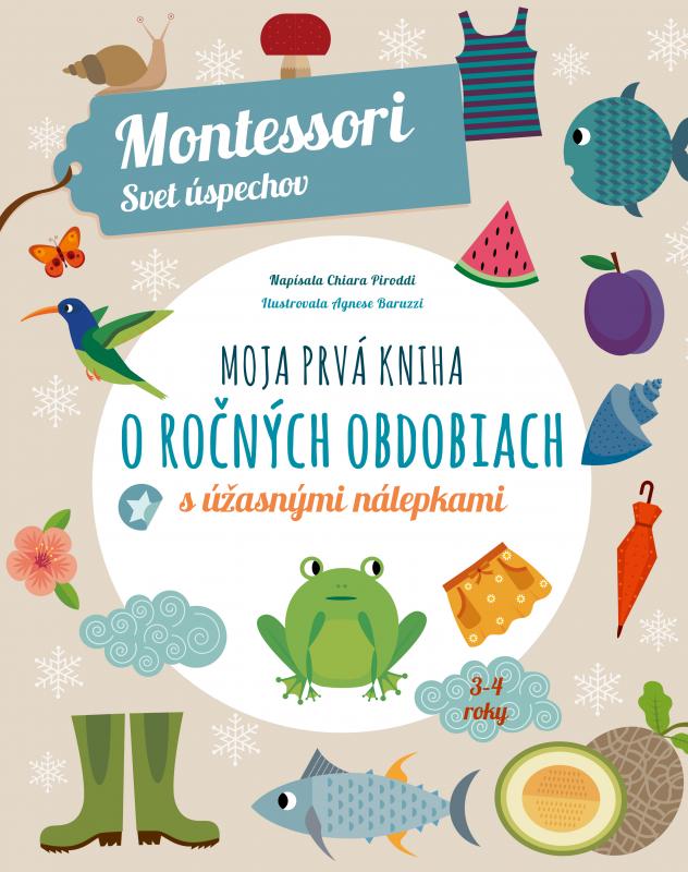 Kniha: Moja prvá kniha o ročných obdobiach (Montessori: Svet úspechov) - Chiara Piroddi