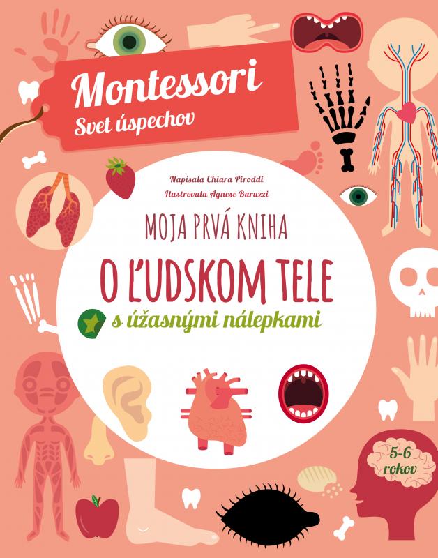 Kniha: Moja prvá kniha o ľudskom tele (Montessori: Svet úspechov) - Chiara Piroddi