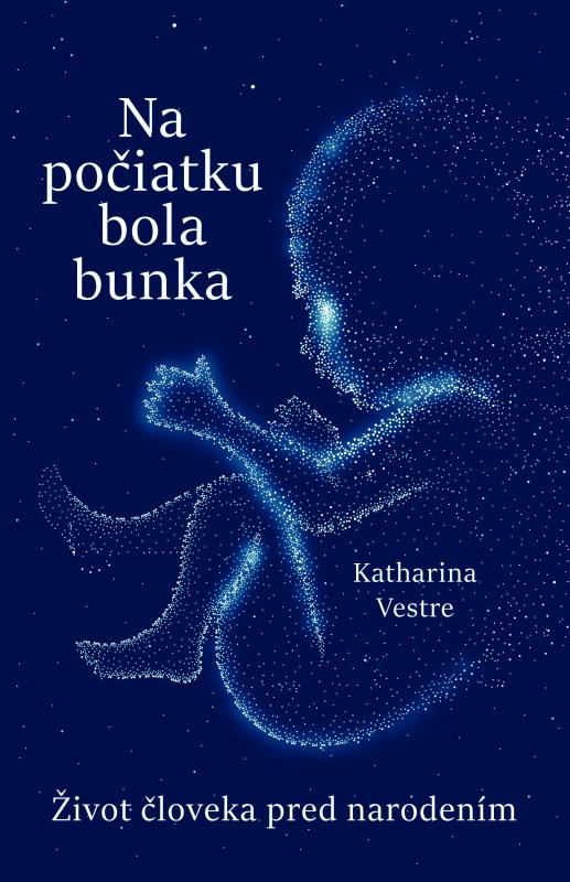 Kniha: Na počiatku bola bunka - Katharina Vestre