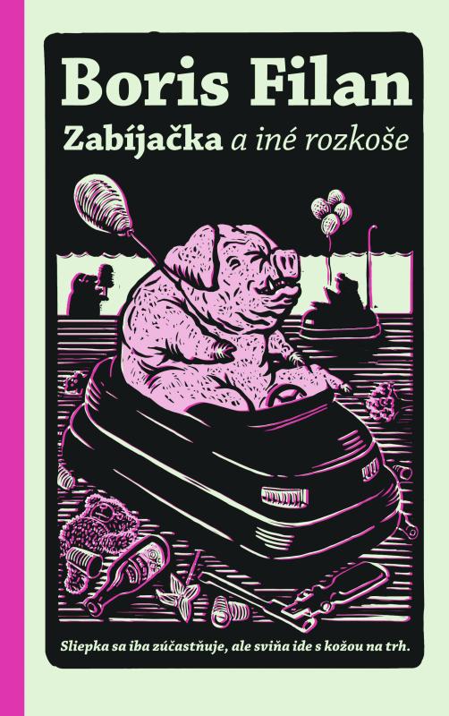 Kniha: Zabíjačka a iné rozkoše - Boris Filan