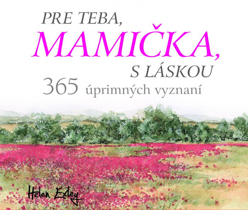 Kniha: Pre teba, mamička, s láskou. 365 úprimných vyznaní - Helen Exley