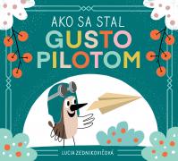 Ako sa stal Gusto pilotom