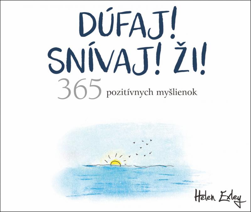 Kniha: Dúfaj! Snívaj! Ži! 365 pozitívnych myšlienok - Helen Exley