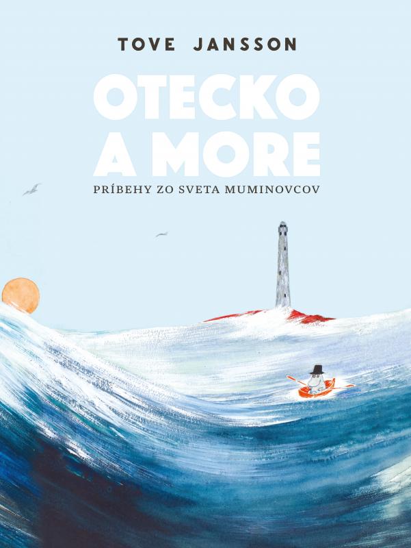 Kniha: Otecko a more - Tove Jansson