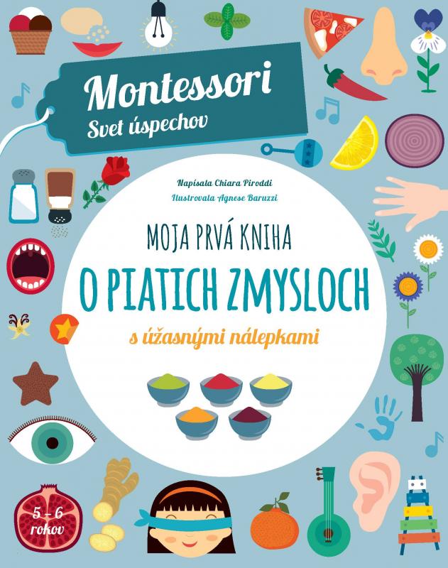 Kniha: Moja prvá kniha o piatich zmysloch (Montessori: Svet úspechov) - Chiara Piroddi