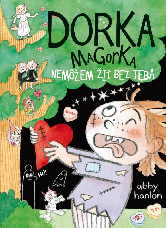 Kniha: Nemôžem žiť bez teba (Dorka Magorka 6) - Abby Hanlon