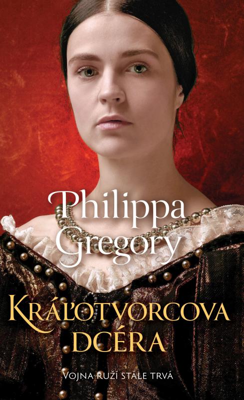 Kniha: Kráľotvorcova dcéra - Philippa Gregory