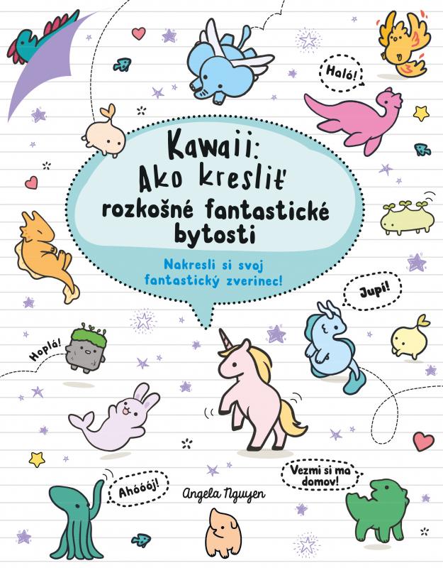 Kniha: Kawaii: Ako kresliť rozkošné fantastické bytosti - Angela Nguyen