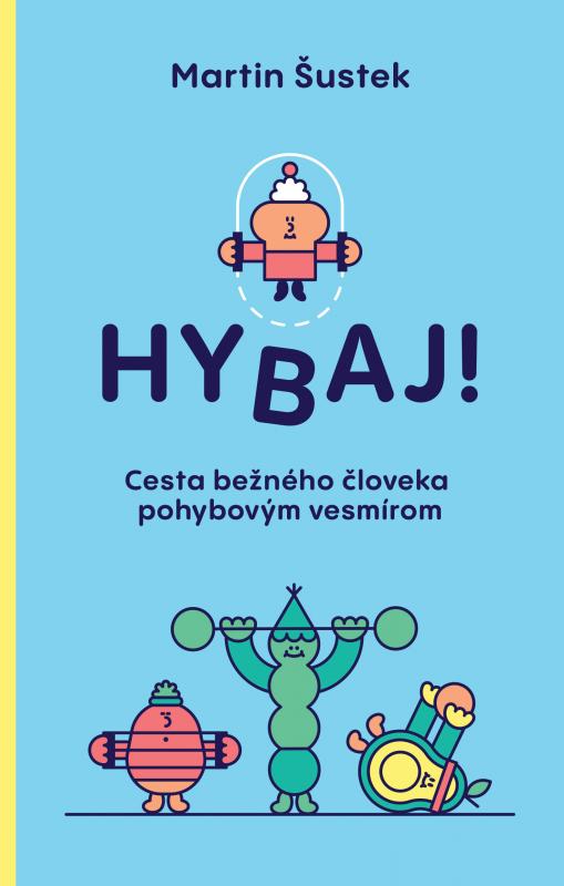 Kniha: Hybaj! - Martin Šustek