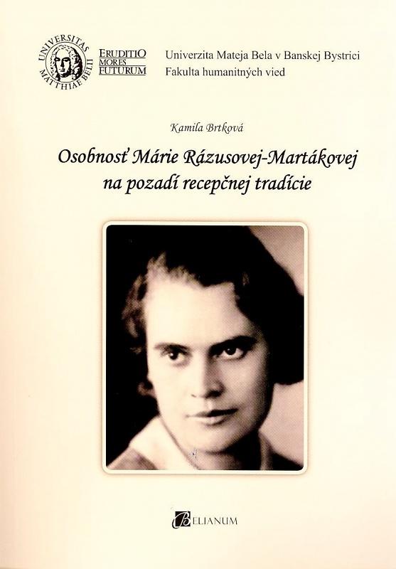 Kniha: Osobnosť Márie Rázusovej-Martákovej na pozadí recepčnej tradície - Kamila Brtková