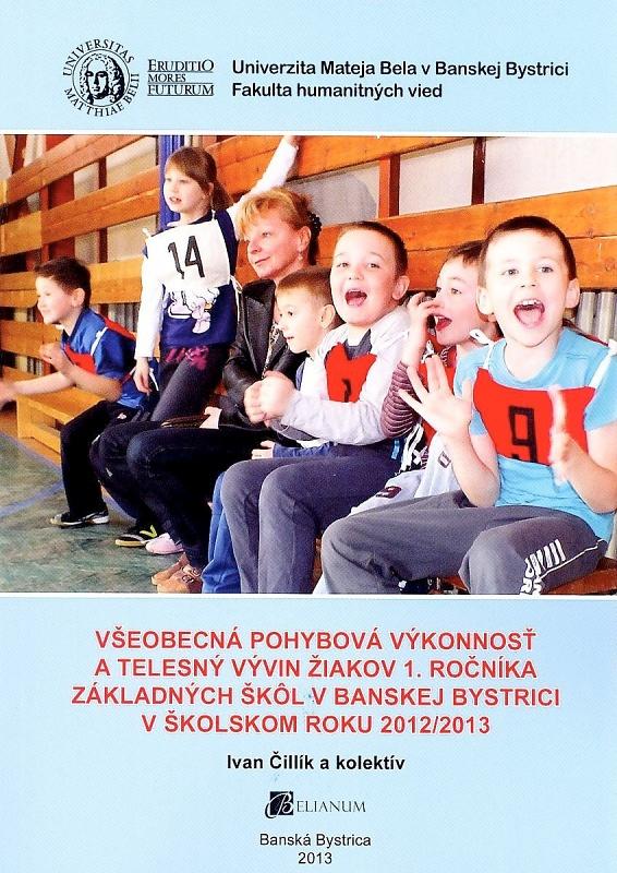 Kniha: Všeobecná pohybová výkonnosť a telesný vývin žiakov 1. ročníka základných škôl v Banskej Bystrici v - Ivan Čillík