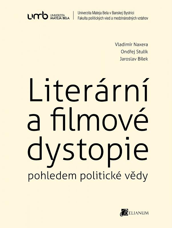 Kniha: Literární a filmové dystopie pohledem politické vědy - Vladimír Naxera