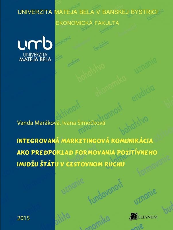 Kniha: Integrovaná marketingová komunikácia ako predpoklad formovania pozitívneho imidžu štátu v cestovnom - Vanda Maráková