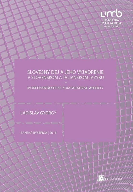 Kniha: Slovesný dej a jeho vyjadrenie v slovenskom a talianskom jazyku - Ladislav György