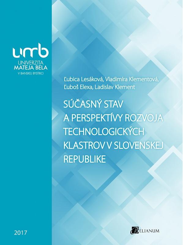 Kniha: Súčasný stav a perspektívy rozvoja technologických klastrov v Slovenskej republikekolektív autorov