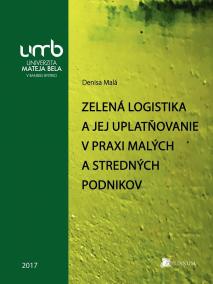 Zelená logistika a jej uplatňovanie v praxi malých a stredných podnikov