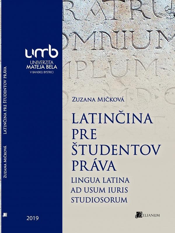 Kniha: Latinčina pre študentov práva. Lingua Latina ad Usum Iuris Studiosorum - Zuzana Mičková