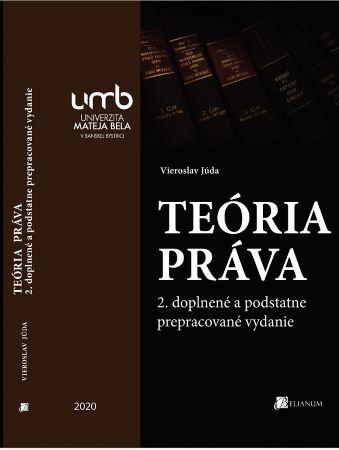 Kniha: Teória práva (2. doplnené a podstatne prepracované vydanie) - Júda Vieroslav