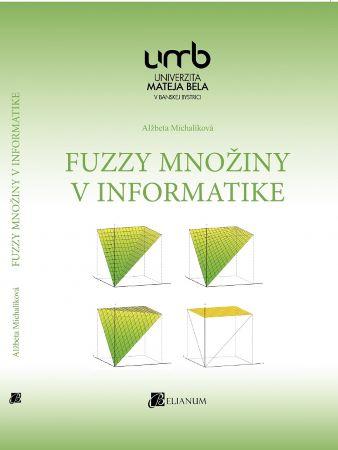 Kniha: Fuzzy množiny v informatike - Alžbeta Michalíková