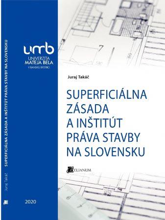 Kniha: Superficiálna zásada a inštitút práva stavby na Slovensku - Juraj Takáč
