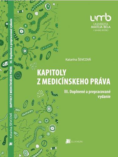 Kniha: Kapitoly z medicínskeho práva - III. Doplnené a prepracované vydanie - Katarína Ševcová