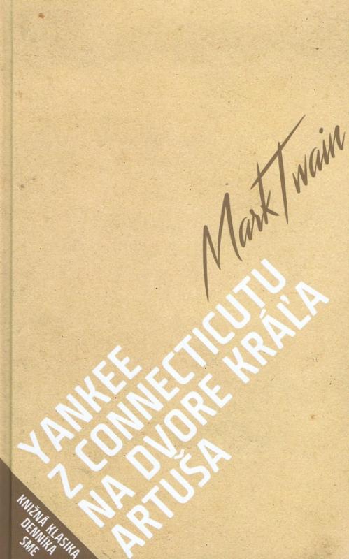 Kniha: Yankee z Connecticutu na dvore kráľa Artuša - Twain Mark