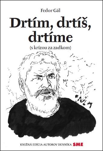 Kniha: Drtím, drtíš, drtíme - Fedor Gál