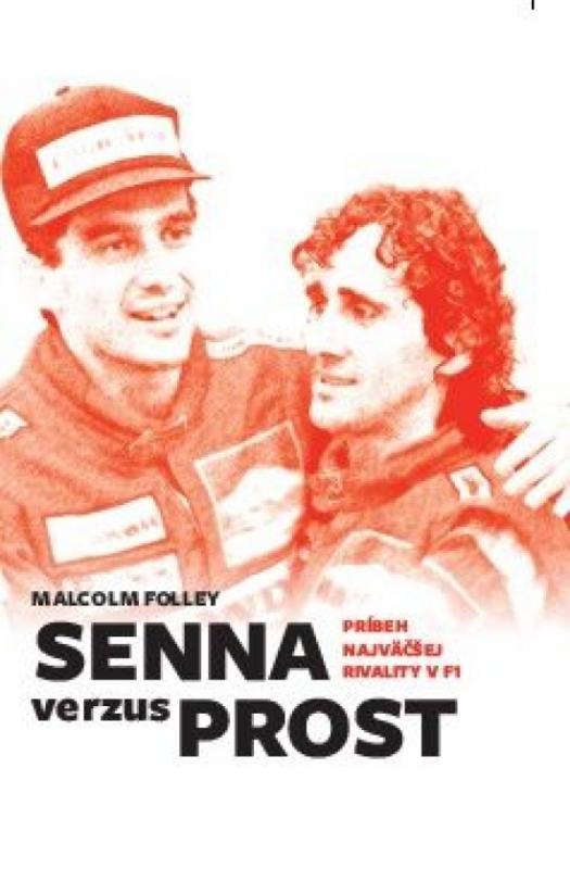 Kniha: Senna verzus Prost: Príbeh najväčšej rivality v F1 - Folley Malcolm