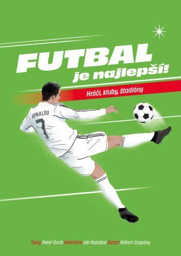 Kniha: Futbal je najlepší! - Vajsábel Ján, Šurín Peter