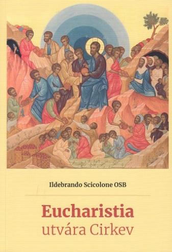 Kniha: Eucharistia utvára Cirkev - Ildebrando Scicolone OSB