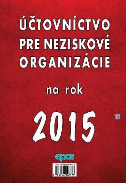 Kniha: Účtovníctvo pre neziskové organizácie na rok 2015 - Kolektív autorov