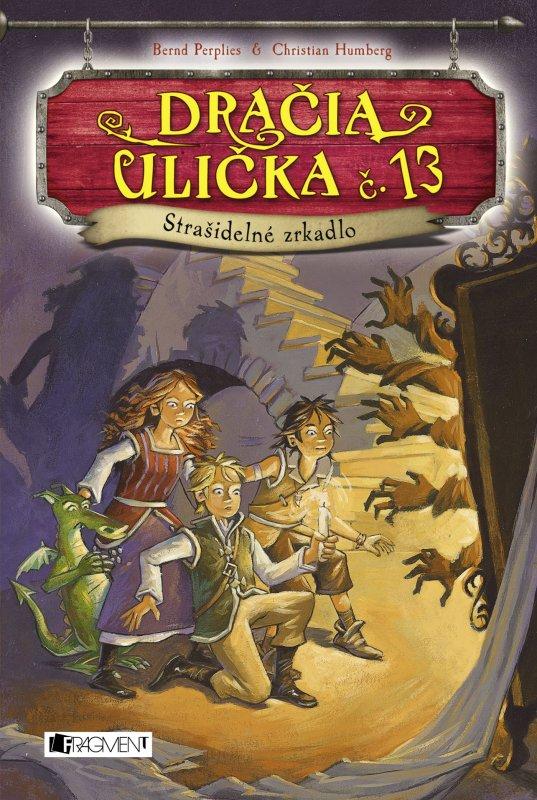 Kniha: Dračia ulička č. 13 – Strašidelné zrkadlo - Bernd Perplies, Christian Humberg