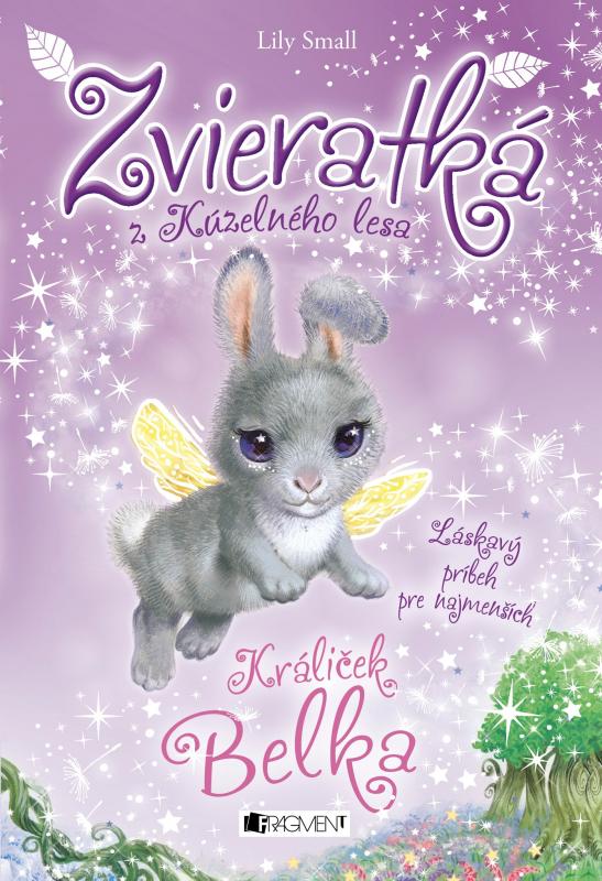Kniha: Zvieratká z Kúzelného lesa – Králiček Belka - Lily Small
