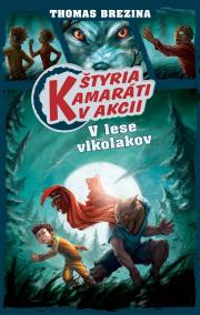 Štyria kamaráti v akcii: V lese vlkolakov