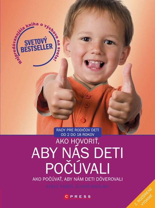 Kniha: Ako hovoriť, aby nás deti počúvali - Ako počúvať, aby nám deti dôverovali - Adele Faber, Elaine Mazlish