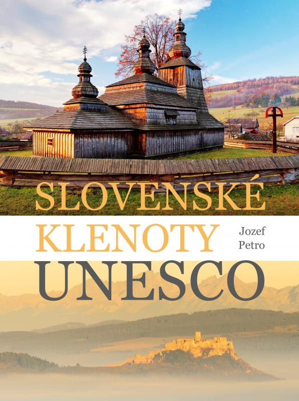 Kniha: Slovenské klenoty UNESCO - Jozef Petro