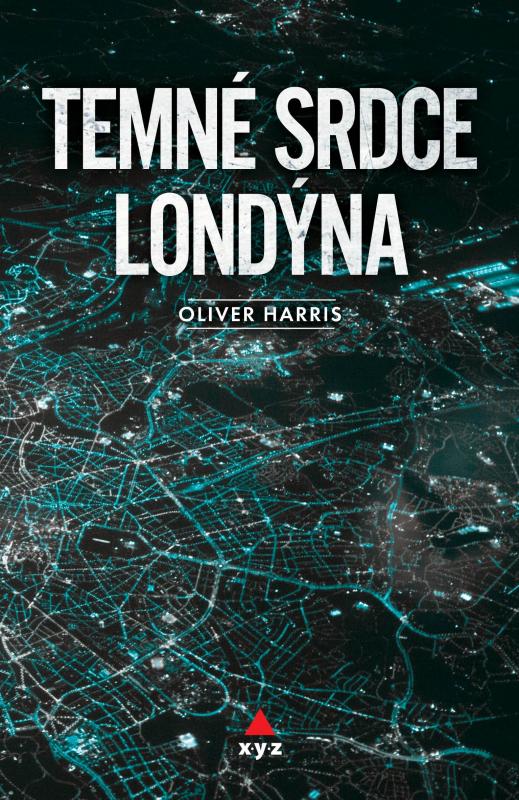 Kniha: Temné srdce Londýna - Oliver Harris, Vladislav Gális