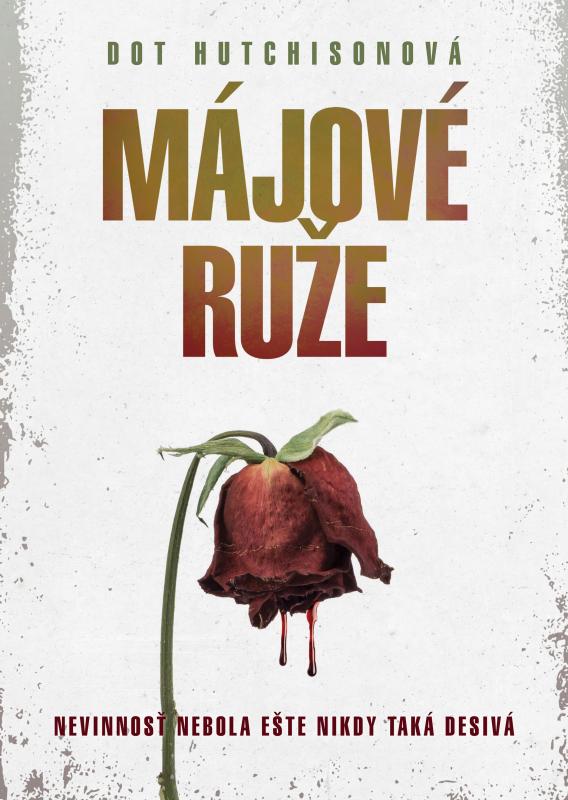 Kniha: Májové ruže - Dot Hutchison
